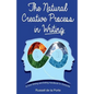 The Natural Creative Process in Writing: A Core Writing and Editing Handbook for Everyone - Paperback