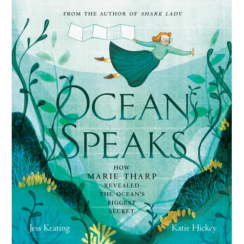 Ocean Speaks: How Marie Tharp Revealed the Ocean's Biggest Secret - Hardcover
