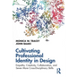 Cultivating Professional Identity in Design: Empathy, Creativity, Collaboration, and Seven More Cross-Disciplinary Skills - Paperback