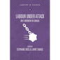 Labour Under Attack: Anti-Unionism in Canada - Paperback