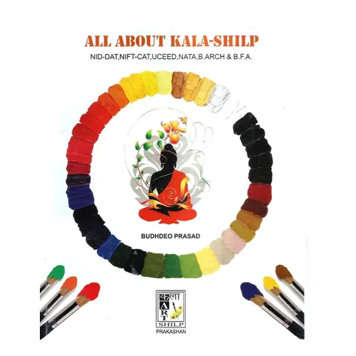 All about Kala Shilp: (nift, Nid, B.Architecture, Nata, & B.F.A. (Cat) Entrance Examination - Paperback