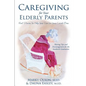 Caregiving for Your Elderly Parents: Real Stories to Help You Care For Your Loved Ones - Paperback