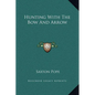 Hunting With The Bow And Arrow - Hardcover