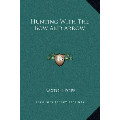 Hunting With The Bow And Arrow - Hardcover