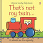 That's Not My Train. - Board Book