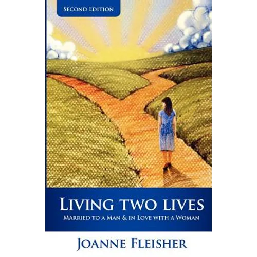 Living Two Lives: Married to a Man & In Love with a Woman - Paperback