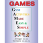 Games: Gym Activities Made Easy and Simple - Paperback