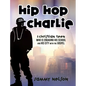 Hip Hop Charlie: A Christian Teen Who is Engaging His School and His City with the Gospel - Hardcover