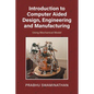 Introduction to Computer Aided Design, Engineering and Manufacturing: Using Mechanical Model - Paperback