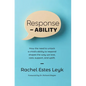 Response - ABILITY: How the Need to Unlock a Child's Ability to Respond Shapes the Way We Love, Care, Support, and Uplift. - Hardcover