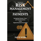 The Book On Risk Management In Payments: Navigating Threats, Trust, and Transformation in the Digital Payments Ecosystem - Paperback