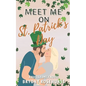 Meet Me on St. Patrick's Day: A contemporary romance novel - Paperback