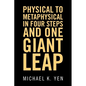 Physical to Metaphysical in Four Steps and One Giant Leap - Paperback