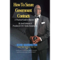 How To Secure Government Contracts, Selling to the Government: A Comprehensive Guide - Paperback