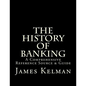 The History of Banking: A Comprehensive Reference Source & Guide - Paperback