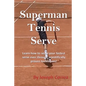Superman Tennis Serve: Learn How to Serve Your Fastest Serve Ever Through Scientifically Proven Techniques! - Paperback