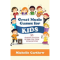 Great Music Games for Kids: 20 Awesome Activities to Keep Your Vocal Group Grinning - Paperback