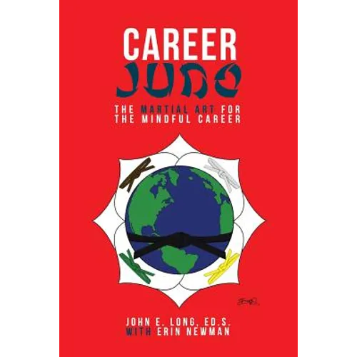 Career Judo: The Martial Art for the Mindful Career - Paperback