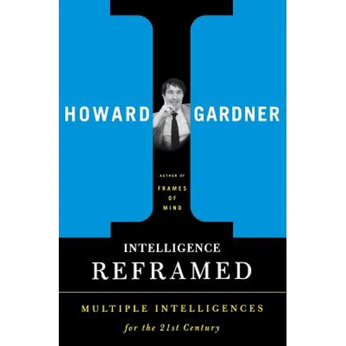 Intelligence Reframed: Multiple Intelligences for the 21st Century - Paperback