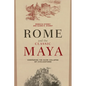 Rome and the Classic Maya: Comparing the Slow Collapse of Civilizations - Paperback