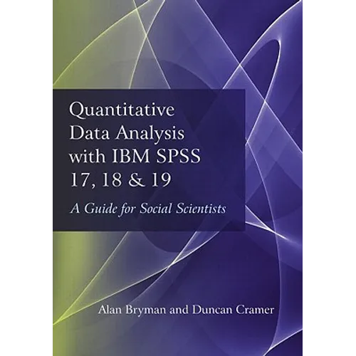 Quantitative Data Analysis with IBM SPSS 17, 18 & 19: A Guide for Social Scientists - Paperback