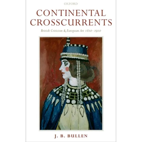 Continental Crosscurrents: British Criticism and European Art 1810-1910 - Hardcover