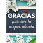 Gracias por ser la mejor abuela: Mi regalo de agradecimiento: Libro de Regalo a todo color Preguntas Guiadas 6.61 x 9.61 pulgadas - Paperback