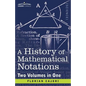 A History of Mathematical Notations (Two Volume in One) - Paperback