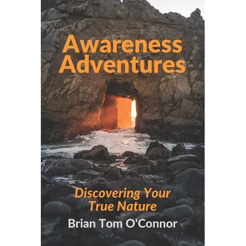 Awareness Adventures: Discovering Your True Nature - Paperback