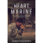 The Heart of a Marine: Building a Legacy After the Explosions Have Stopped - Paperback