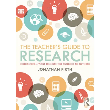 The Teacher's Guide to Research: Engaging With, Applying and Conducting Research in the Classroom - Paperback