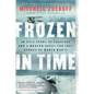 Frozen in Time: An Epic Story of Survival and a Modern Quest for Lost Heroes of World War II - Paperback