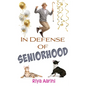 In Defense of Seniorhood - Paperback