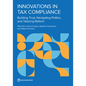 Innovations in Tax Compliance: Building Trust, Navigating Politics, and Tailoring Reform - Paperback