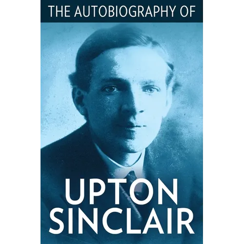 The Autobiography of Upton Sinclair - Paperback