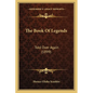 The Book Of Legends: Told Over Again (1899) - Paperback
