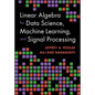 Linear Algebra for Data Science, Machine Learning, and Signal Processing - Hardcover