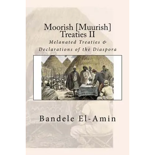 Moorish [Muurish] Treaties II: Melanated Treaties & Declarations of the Diaspora - Paperback