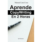 Aprende CopyWriting En 2 Horas - Paperback