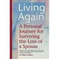 Living Again: A Personal Journey For Surviving the Loss of a Spouse - Paperback