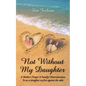 "Not Without My Daughter": A Mother's Prayer A Family's Determination-To see a daughter set free against the odds - Paperback