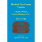 Elizabeth City County, Virginia, Deeds, Wills, Court Orders, 1715-1721 - Paperback