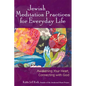 Jewish Meditation Practices for Everyday Life: Awakening Your Heart, Connecting with God - Hardcover