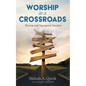 Worship at a Crossroads: Racism and Segregated Sundays - Paperback