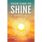 Your Time to Shine: In Leadership and Life - Paperback