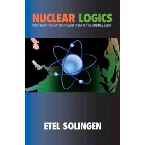 Nuclear Logics: Contrasting Paths in East Asia and the Middle East - Paperback