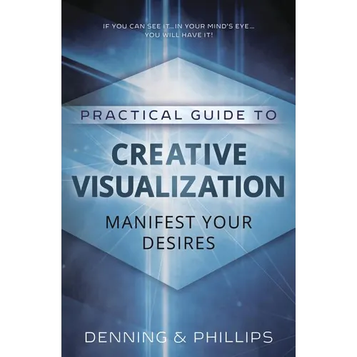 Practical Guide to Creative Visualization: Manifest Your Desires - Paperback