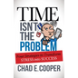 Time Isn't the Problem: Four Strategies to Transform Stress Into Success - Paperback