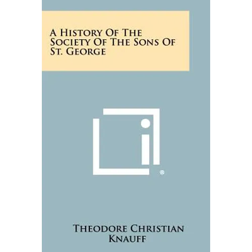 A History Of The Society Of The Sons Of St. George - Paperback