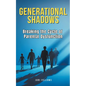 Generational Shadows: Breaking the Cycle of Parental Dysfunction - Paperback
